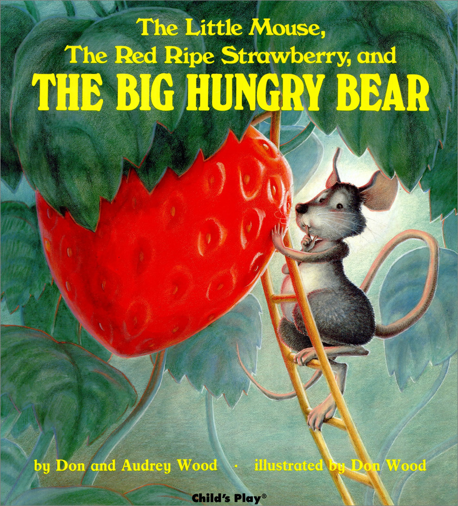 The Little Mouse, the Red Ripe Strawberry, and the Big Hungry Bear